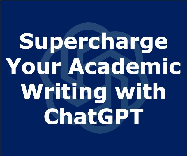 Supercharge Your Academic Writing with ChatGPT